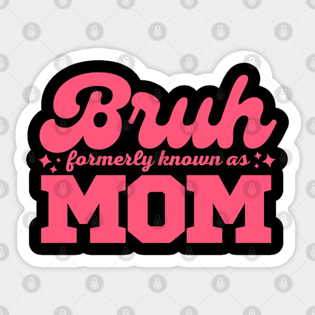 Bruh Formerly Known As Mom Funny Mothers Day Gift Idea Sticker by Illustradise